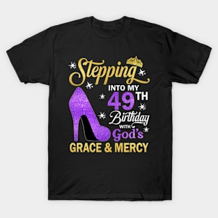 Stepping Into My 49th Birthday With God's Grace & Mercy Bday T-Shirt